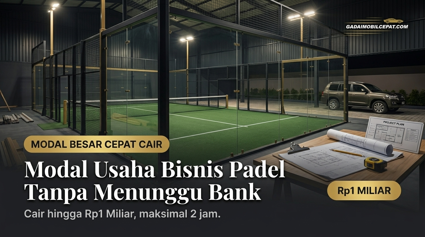 modal usaha bisnis padel dan solusi gadai mobil titip unit untuk dana cepat
